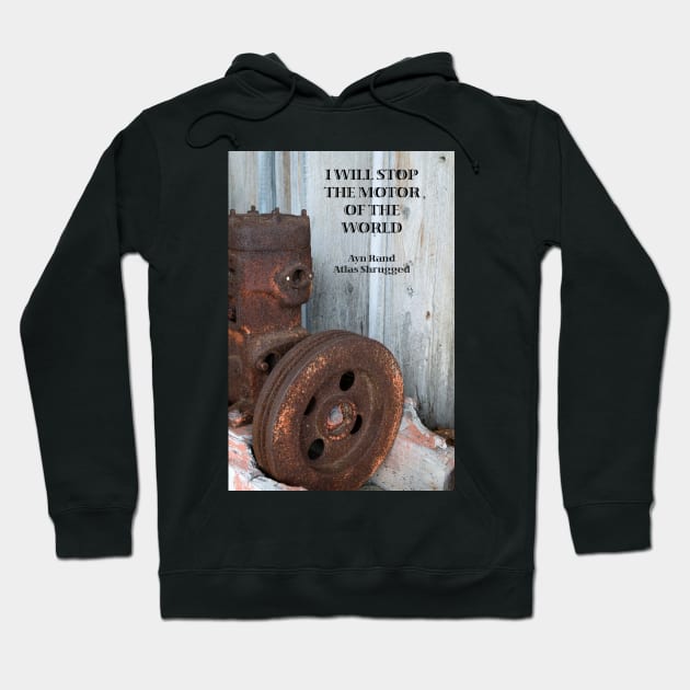 I Will Stop the Motor of the World Hoodie by seacucumber